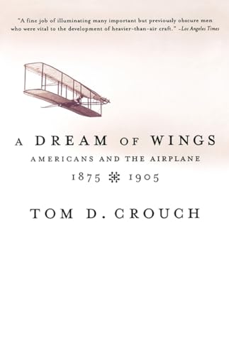 Beispielbild fr A Dream of Wings : Americans and the Airplane, 1875-1905 zum Verkauf von Better World Books: West