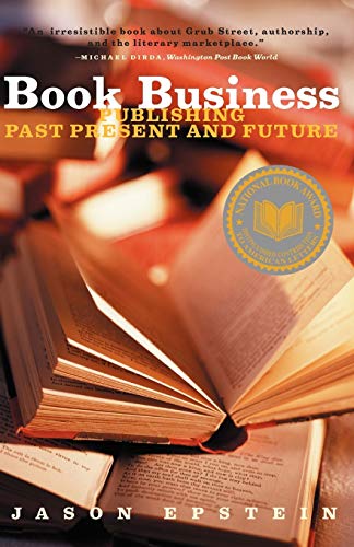 Stock image for Book Business: Publishing Past, Present, and Future for sale by SecondSale