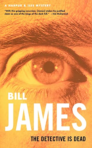 The Detective Is Dead (Harpur & Iles Mysteries, 12) (Book 12) (9780393322460) by James, Bill