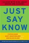 Beispielbild fr Just Say Know : Talking with Kids about Drugs and Alcohol zum Verkauf von Better World Books