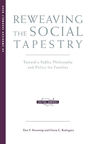 Beispielbild fr Reweaving the Social Tapestry: Toward a Public Philosophy and Policy for Families zum Verkauf von ThriftBooks-Atlanta