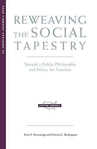 Stock image for Reweaving the Social Tapestry: Toward a Public Philosophy and Policy for Families for sale by ThriftBooks-Atlanta
