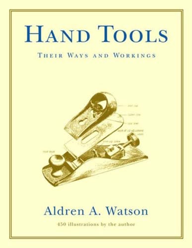Stock image for Hand Tools: Their Ways and Workings for sale by Reliant Bookstore