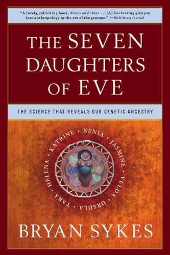 THE SEVEN DAUGHTERS OF EVE. The Science That Reveals Our Genetic Ancestry.