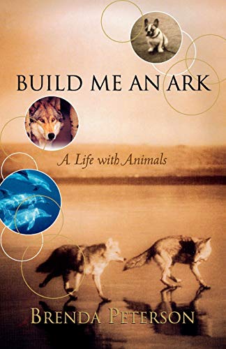 Stock image for Build Me an Ark: A Life with Animals for sale by Goodwill Books