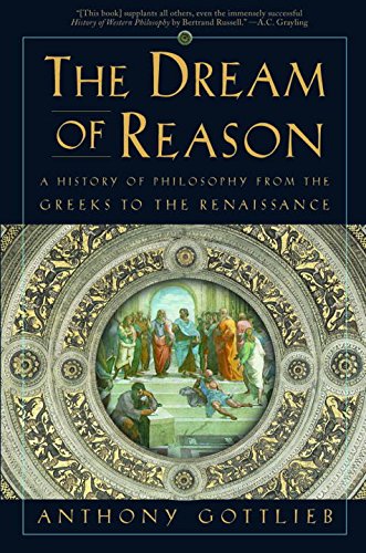 Beispielbild fr The Dream of Reason : A History of Philosophy from the Greeks to the Renaissance zum Verkauf von Better World Books