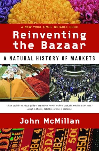 Reinventing the Bazaar: A Natural History of Markets (9780393323719) by McMillan, John