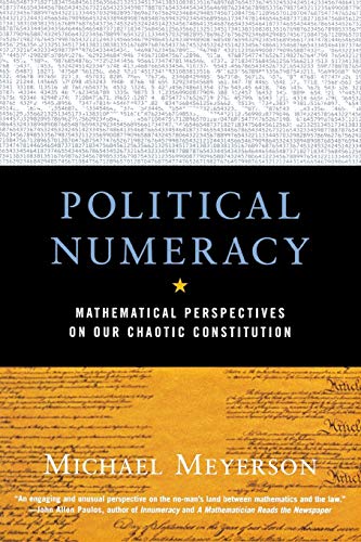 Stock image for Political Numeracy: Mathematical Perspectives on Our Chaotic Constitution for sale by Wonder Book