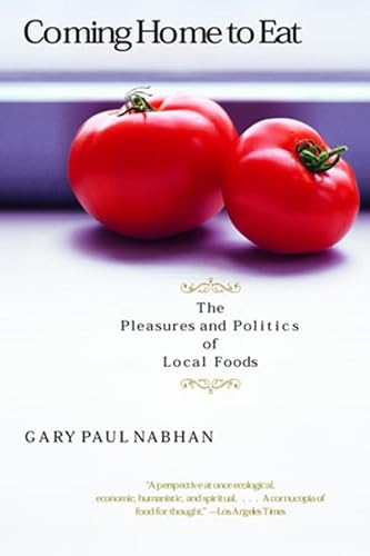 Stock image for Coming Home to Eat: The Pleasures and Politics of Local Foods for sale by SecondSale