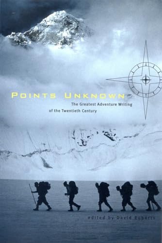 Stock image for Points Unknown: The Greatest Adventure Writing of the Twentieth Century: A Century of Great Exploration (Outside Books) for sale by AwesomeBooks