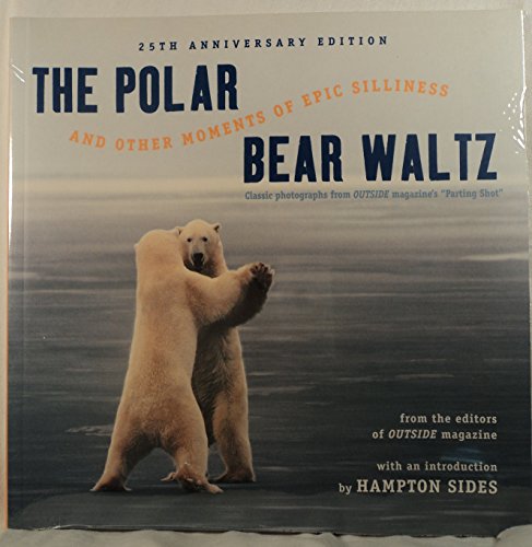 Imagen de archivo de The Polar Bear Waltz and Other Moments of Epic Silliness: Comic Classics from Outside Magazine's Parting Shots (Outside Books) a la venta por Your Online Bookstore