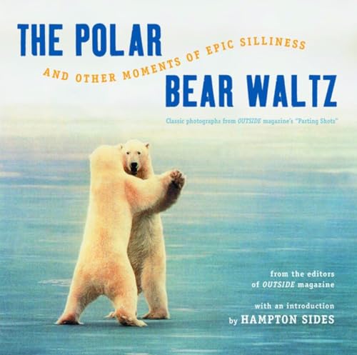 Stock image for The Polar Bear Waltz and Other Moments of Epic Silliness: Comic Classics from Outside Magazine's Parting Shots (Outside Books) for sale by Jenson Books Inc