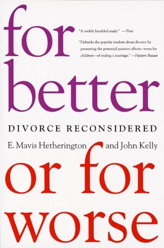 For Better or For Worse: Divorce Reconsidered (9780393324136) by Hetherington Ph.D., E. Mavis; Kelly, John