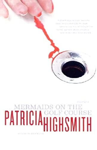 Mermaids on the Golf Course: Stories (9780393324563) by Highsmith, Patricia