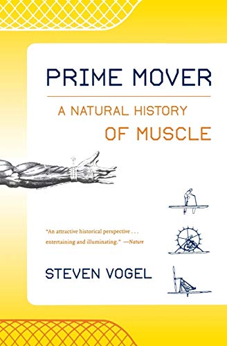 Prime Mover: A Natural History of Muscle (9780393324631) by Vogel, Steven