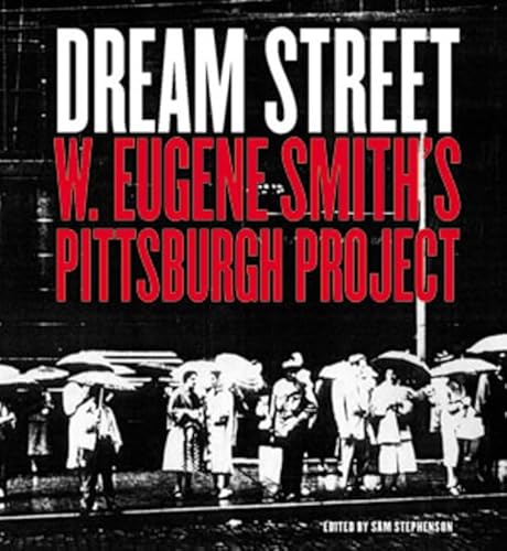 9780393325126: Dream Street: W. Eugene Smith's Pittsburgh Project