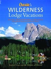 9780393325201: Outside's Wilderness Lodge Vacations: More Than 100 Prime Destinations in North America Plus Central America and the Caribbean (Outside Books) [Idioma Ingls]