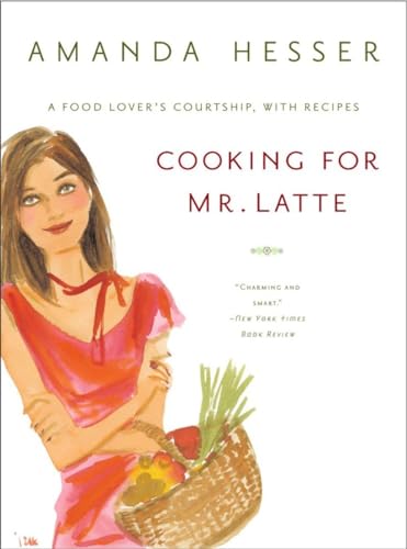 9780393325591: Cooking for Mr. Latte: A Food Lover's Courtship, with Recipes