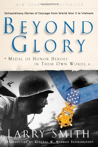 Beispielbild fr Beyond Glory: Medal of Honor Heroes in Their Own Words zum Verkauf von Reliant Bookstore