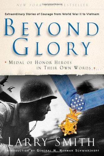 Stock image for Beyond Glory: Medal of Honor Heroes in Their Own Words for sale by Reliant Bookstore