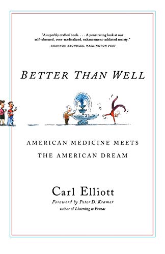 Stock image for Better Than Well : American Medicine Meets the American Dream for sale by Better World Books