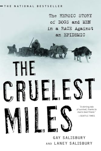 9780393325706: The Cruelest Miles: The Heroic Story of Dogs and Men in a Race Against an Epidemic