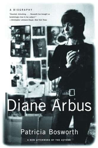 Diane Arbus: A Biography - Patricia Bosworth