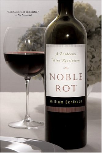 Imagen de archivo de Noble Rot: A Bordeaux Wine Revolution a la venta por BooksRun