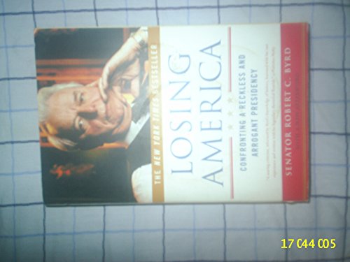 Imagen de archivo de Losing America Confronting a Reckless and Arrogant Presidency a la venta por Better World Books: West