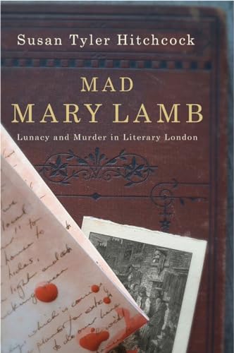 Beispielbild fr Mad Mary Lamb: Lunacy and Murder in Literary London zum Verkauf von Wonder Book