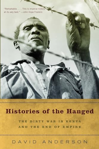 9780393327540: Histories of the Hanged: The Dirty War in Kenya and the End of Empire