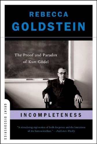 Beispielbild fr Incompleteness: The Proof and Paradox of Kurt Gödel (Great Discoveries) zum Verkauf von BooksRun