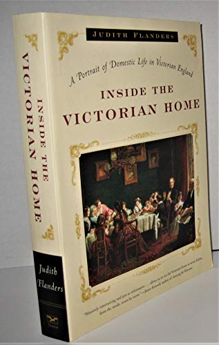 Beispielbild fr Inside the Victorian Home: A Portrait of Domestic Life in Victorian England zum Verkauf von BooksRun