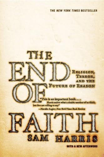 Beispielbild fr The End of Faith: Religion, Terror, and the Future of Reason zum Verkauf von SecondSale