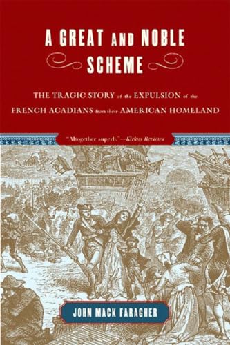 9780393328271: A Great and Noble Scheme – The Tragic Story of the Expulsions of the French Acadians from their American Homeland: The Tragic Story of the Expulsion ... French Acadians from Their American Homeland