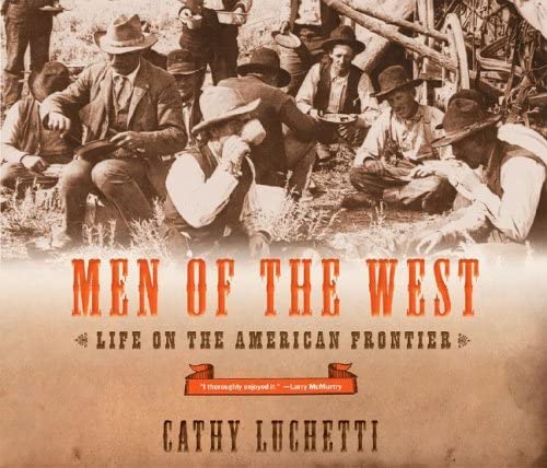 Beispielbild fr Men of the West : Life on the American Frontier zum Verkauf von Better World Books