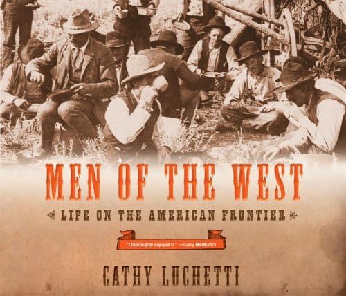 Stock image for Men of the West : Life on the American Frontier for sale by Better World Books