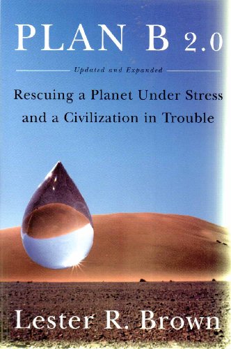 

Plan B 2.0: Rescuing a Planet Under Stress and a Civilization in Trouble (Updated and Expanded Edition) [signed]