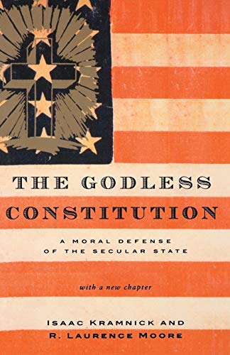 Beispielbild fr The Godless Constitution : A Moral Defense of the Secular State zum Verkauf von Better World Books