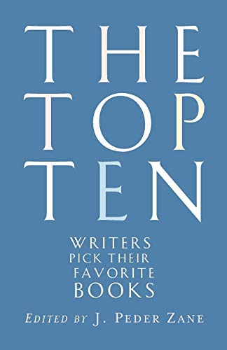 Imagen de archivo de The Top Ten : Writers Pick Their Favorite Books a la venta por Better World Books