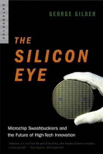 Beispielbild fr The Silicon Eye : Microchip Swashbucklers and the Future of High-Tech Innovation zum Verkauf von Better World Books