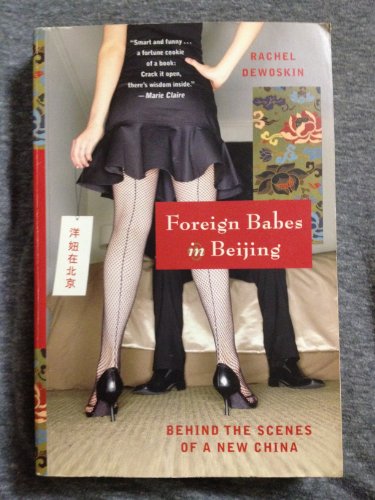 Beispielbild fr Foreign Babes in Beijing: Behind the Scenes of a New China zum Verkauf von Wonder Book