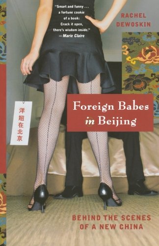 Stock image for Foreign Babes in Beijing: Behind the Scenes of a New China for sale by Wonder Book