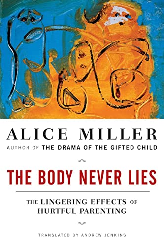 Imagen de archivo de The Body Never Lies The Lingering Effects of Hurtful Parenting a la venta por Revaluation Books