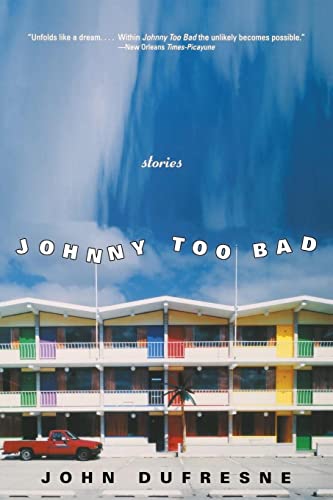 Johnny Too Bad: Stories (9780393328714) by Dufresne, John