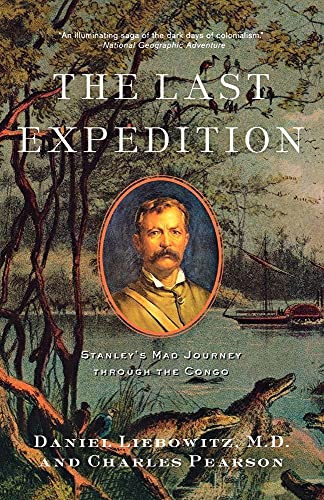 Beispielbild fr The Last Expedition : Stanley's Mad Journey Through the Congo zum Verkauf von Better World Books