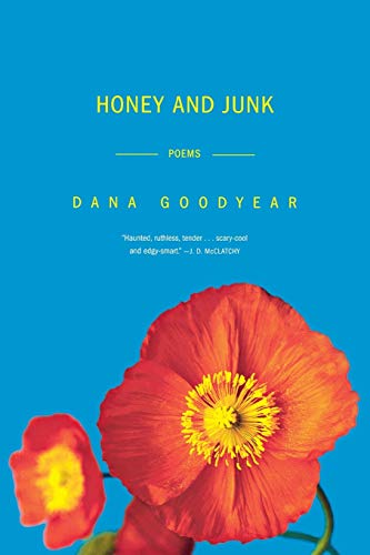 Honey and Junk: Poems (9780393329032) by Goodyear, Dana