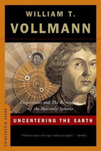 9780393329186: Uncentering the Earth: Copernicus and the Revolutions of the Heavenly Spheres: 0 (Great Discoveries)