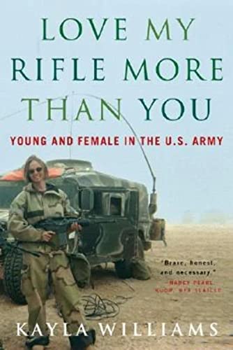 Beispielbild fr Love My Rifle More than You  " Young, Female and in the U.S. Army: Young and Female in the U.S. Army zum Verkauf von WorldofBooks