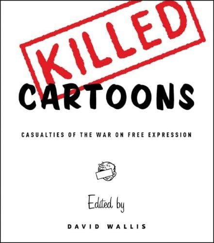 Beispielbild fr Killed Cartoons: Casualties of the War on Free Expression zum Verkauf von AwesomeBooks